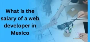 What is the salary of a web developer in Mexico